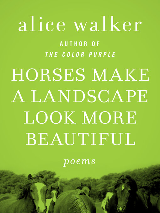 Title details for Horses Make a Landscape Look More Beautiful by Alice Walker - Wait list
